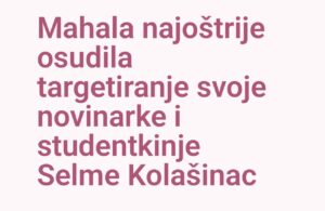 Mahala najoštrije osudila targetiranje svoje novinarke i studentkinje Selme Kolašinac