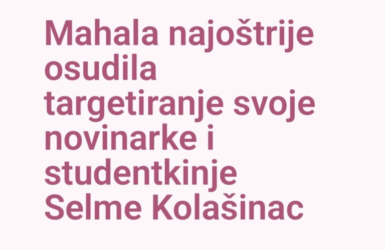 Mahala najoštrije osudila targetiranje svoje novinarke i studentkinje Selme Kolašinac