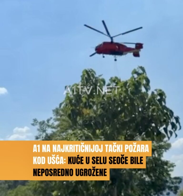 A1 na najkritičnijoj tački požara kod Ušća: Kuće u selu Seoče bile neposredno ugrožene (VIDEO)